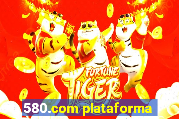 580.com plataforma